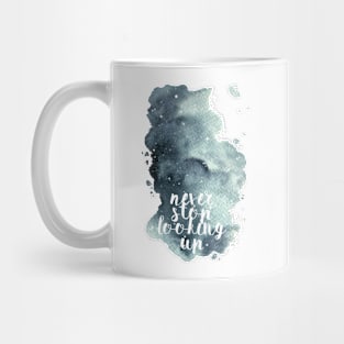 Never stop looking up Mug